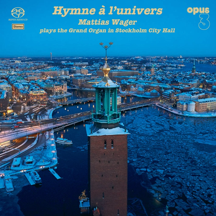 Mattias Wager – Hymne À L’Univers: Mattias Wagner Plays The Grand Organ In Stockholm City Hall (SACD hibrid)