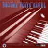 Minoru Nojima - Nojima Plays Ravel (HDCD, CD)