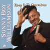 Sonny Boy Williamson - Keep It To Ourselves (Vinil 180g, LP)