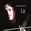 Vincent Bélanger - Là (CD)