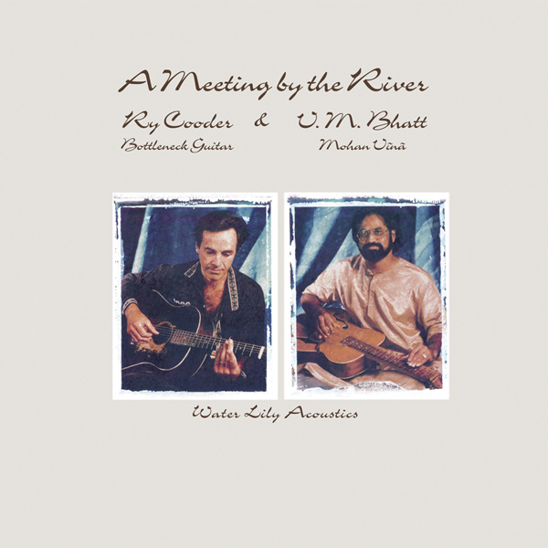Ry Cooder & V.M. Bhatt - A Meeting by the River (Vinil 180g, LP dublu)