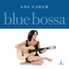 Ana Caram - Blue Bossa (SACD hibrid)