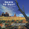 Utah Symphony & Thierry Fischer - Dawn To Dust (SACD hibrid, HDCD)