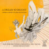 Eric Holtan & True Concord Voices and Orchestra - A Dream So Bright: Choral Music of Jake Runestad (CD)