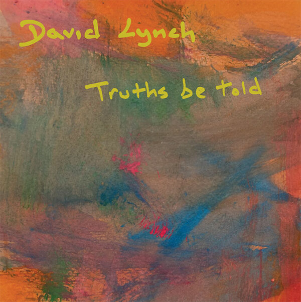 David Lynch - Truths Be Told (Vinil 180g, LP dublu)