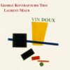 George Kontrafouris Trio & Laurent Maur - Vin doux (Vinil 180g, LP)
