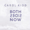 Carol Kidd – Both Sides Now (Vinil 180g, LP)