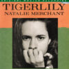 Natalie Merchant - Tigerlily (Vinil 180g, LP dublu)