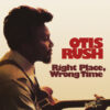 Otis Rush - Right Place Wrong Time (Vinil 180g, LP)