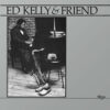 Ed Kelly & Friend (Vinil 180g, LP)