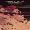 Rahsaan Roland Kirk - Bright Moments (Vinil 180g, LP dublu)