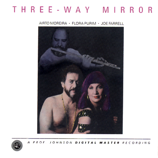 Airto Moreira, Flora Purim and Joe Farrell - Three-Way Mirror (HDCD, CD)
