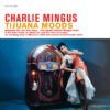 Charlie Mingus - Tijuana Moods (Vinil 180g, LP)