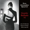 Eric Alexander Quartet - Gentle Ballads 6 (Vinil 180g, LP dublu)