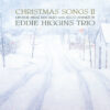 Eddie Higgins Trio – Christmas Songs II (Vinil 180g, LP)